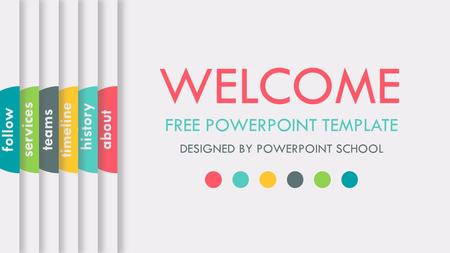 WELCOME FREE POWERPOINT TEMPLATE DESIGNED BY POWERPOINT SCHOOL about history timelineteamsservicesfollow.