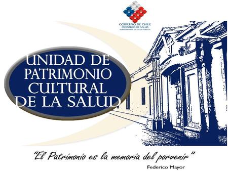 Nuestros comienzos como Unidad de Patrimonio Cultural de la Salud - Chile