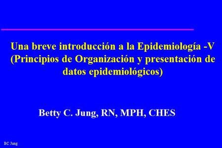 Una breve introducción a la Epidemiología -V (Principios de Organización y presentación de datos epidemiológicos) ¿Quién es Betty C. Young? Revise my.