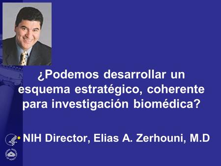 NIH Director, Elias A. Zerhouni, M.D