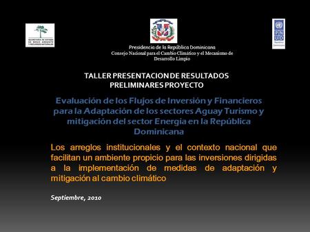 Evaluación de los Flujos de Inversión y Financieros para la Adaptación de los sectores Aguay Turismo y mitigación del sector Energía en la República Dominicana.