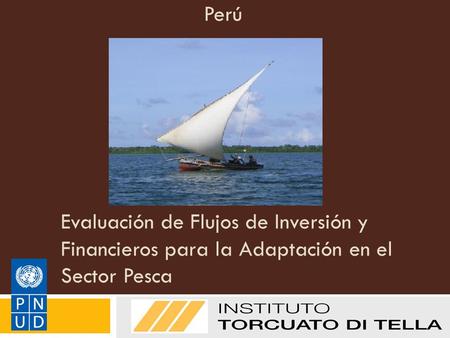 Evaluación de Flujos de Inversión y Financieros para la Adaptación en el Sector Pesca Manual de Metodologías del PNUD sobre FI&F: Adaptación Perú