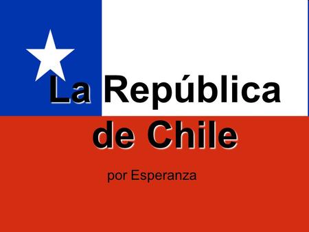 La República de Chile por Esperanza.