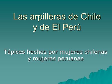Las arpilleras de Chile y de El Perú