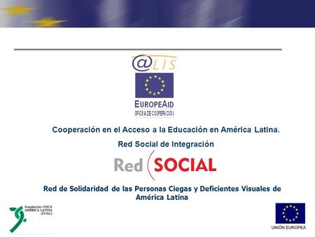 Red de Solidaridad de las Personas Ciegas y Deficientes Visuales de América Latina Cooperación en el Acceso a la Educación en América Latina. Red Social.