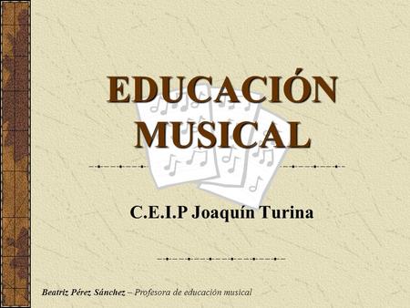 EDUCACIÓN MUSICAL C.E.I.P Joaquín Turina