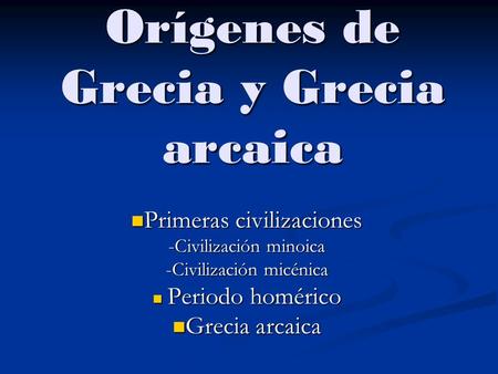 Orígenes de Grecia y Grecia arcaica
