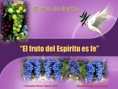 El fruto del Espíritu “El fruto del Espíritu es fe”