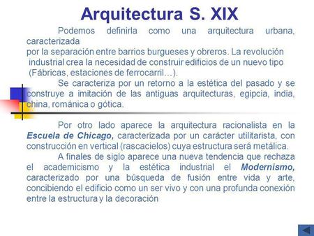 Arquitectura S. XIX Podemos definirla como una arquitectura urbana, caracterizada por la separación entre barrios burgueses y obreros. La revolución industrial.