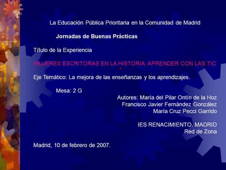 . La Educación Pública Prioritaria en la Comunidad de Madrid Jornadas de Buenas Prácticas Título de la Experiencia MUJERES ESCRITORAS EN LA HISTORIA. APRENDER.