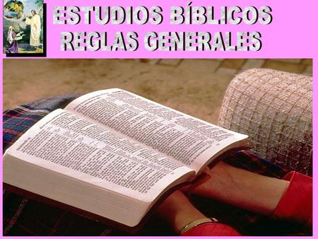ESTUDIOS BÍBLICOS REGLAS GENERALES.