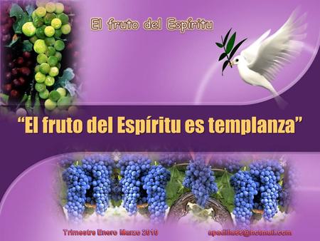 El fruto del Espíritu “El fruto del Espíritu es templanza”