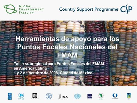 Herramientas de apoyo para los Puntos Focales Nacionales del FMAM Taller subregional para Puntos Focales del FMAM en América Latina 1 y 2 de octubre de.