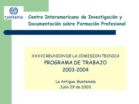 Centro Interamericano de Investigación y Documentación sobre Formación Profesional XXXVI REUNION DE LA COMISION TECNICA PROGRAMA DE TRABAJO 2003-2004 La.