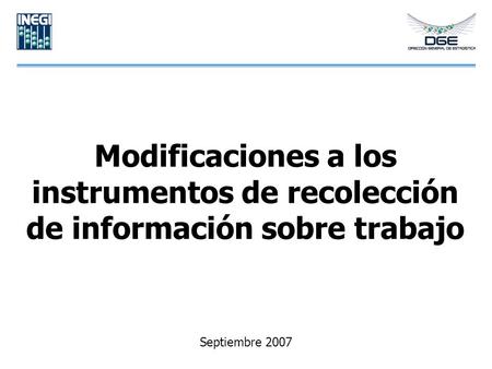 Modificaciones a los instrumentos de recolección de información sobre trabajo Septiembre 2007.