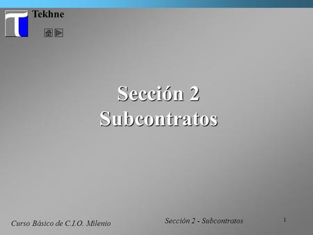 Sección 2 Subcontratos Tekhne Curso Básico de C.I.O. Milenio