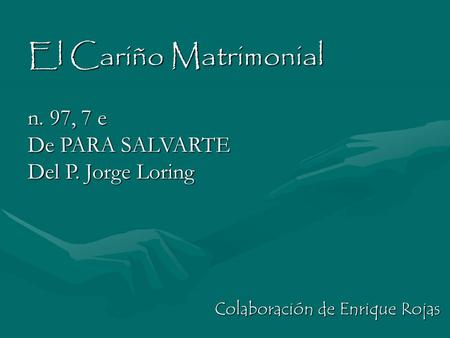 El Cariño Matrimonial n. 97, 7 e De PARA SALVARTE Del P. Jorge Loring