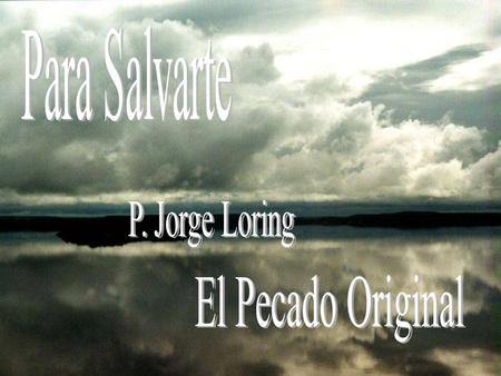 Para Salvarte P. Jorge Loring El Pecado Original.