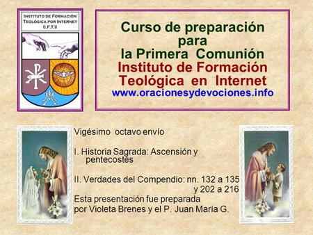Curso de preparación para la Primera Comunión Instituto de Formación Teológica en Internet www.oracionesydevociones.info Vigésimo octavo envío.
