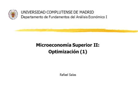 Microeconomía Superior II: Optimización (1) Rafael Salas
