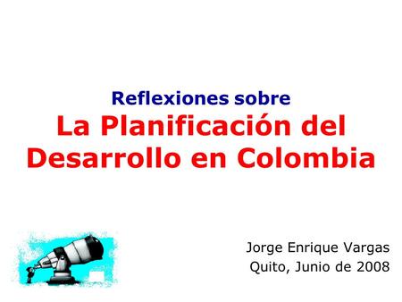 Reflexiones sobre La Planificación del Desarrollo en Colombia
