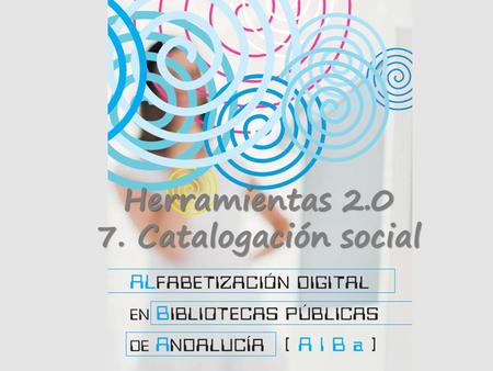 Herramientas 2.0 7. Catalogación social.