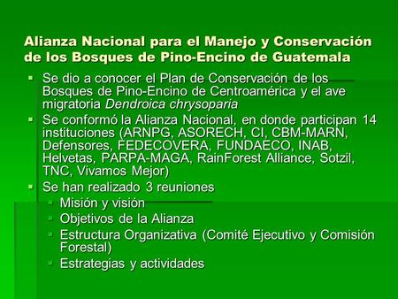 Alianza Nacional para el Manejo y Conservación de los Bosques de Pino-Encino de Guatemala Se dio a conocer el Plan de Conservación de los Bosques de Pino-Encino.