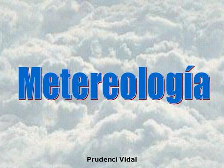 Metereología Prudenci Vidal.