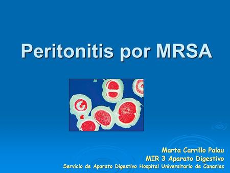 Peritonitis por MRSA Marta Carrillo Palau MIR 3 Aparato Digestivo