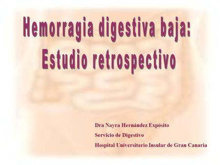 Hemorragia digestiva baja: Estudio retrospectivo