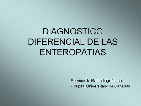 DIAGNOSTICO DIFERENCIAL DE LAS ENTEROPATIAS