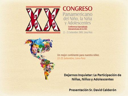 Dejarnos Inquietar: La Participación de Niñas, Niños y Adolescentes Presentación Sr. David Calderón.