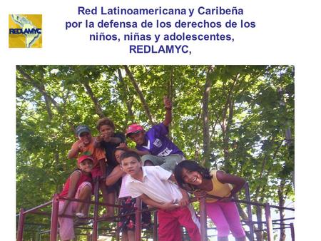 Red Latinoamericana y Caribeña por la defensa de los derechos de los niños, niñas y adolescentes, REDLAMYC,