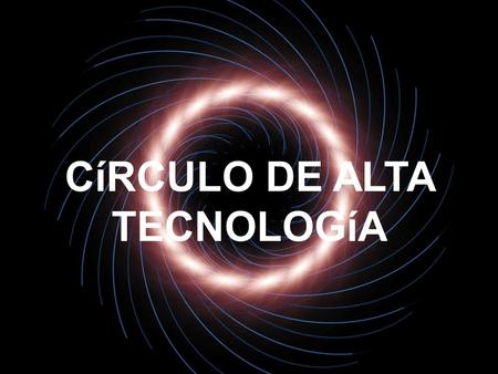 CíRCULO DE ALTA TECNOLOGíA