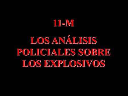 LOS ANÁLISIS POLICIALES SOBRE LOS EXPLOSIVOS
