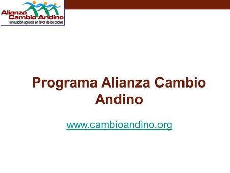 Programa Alianza Cambio Andino www.cambioandino.org.
