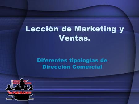 Lección de Marketing y Ventas. Diferentes tipologías de Dirección Comercial.