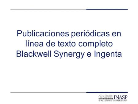 Publicaciones periódicas en línea de texto completo Blackwell Synergy e Ingenta.