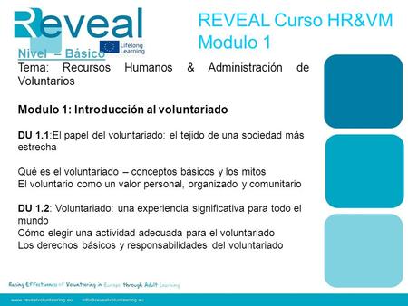 Nivel – Básico Tema: Recursos Humanos & Administración de Voluntarios Modulo 1: Introducción al voluntariado DU 1.1:El papel del voluntariado: el tejido.