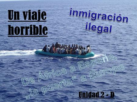 Un viaje horrible inmigración ilegal De África a España,