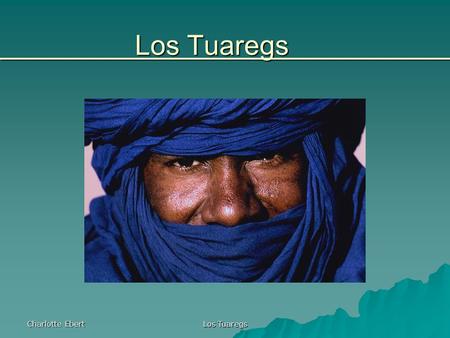 Los Tuaregs Charlotte Ebert Los Tuaregs.