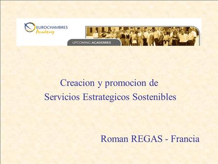Creacion y promocion de Servicios Estrategicos Sostenibles Roman REGAS - Francia.