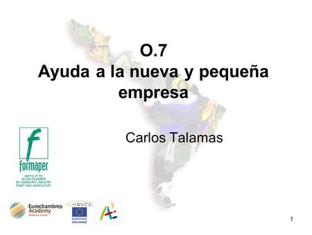 1 O.7 Ayuda a la nueva y pequeña empresa Carlos Talamas.