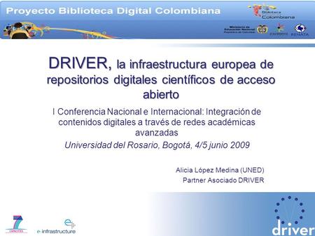 DRIVER, la infraestructura europea de repositorios digitales científicos de acceso abierto I Conferencia Nacional e Internacional: Integración de contenidos.