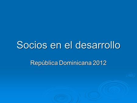 Socios en el desarrollo República Dominicana 2012.