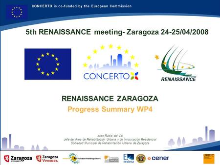 RENAISSANCE es un proyecto del programa CONCERTO co-financiado por la Comisión Europea dentro del Sexto Programa Marco RENAISSANCE - ZARAGOZA - SPAIN 1.