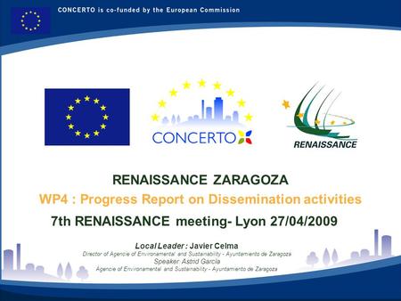 RENAISSANCE es un proyecto del programa CONCERTO co-financiado por la Comisión Europea dentro del Sexto Programa Marco RENAISSANCE - ZARAGOZA - SPAIN.