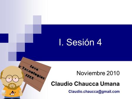 I. Sesión 4 Noviembre 2010 Claudio Chaucca Umana