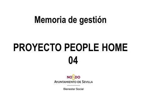 Memoria de gestión PROYECTO PEOPLE HOME 04.
