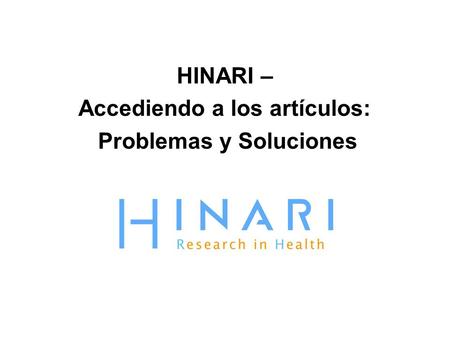HINARI – Accediendo a los artículos: Problemas y Soluciones.